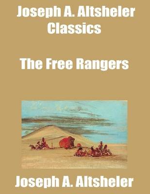 Book cover for Joseph A. Altsheler Classics: The Free Rangers