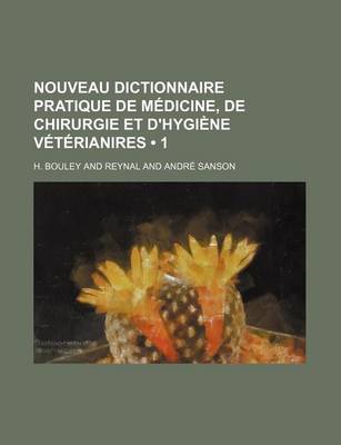 Book cover for Nouveau Dictionnaire Pratique de Medicine, de Chirurgie Et D'Hygiene Veterianires (1)