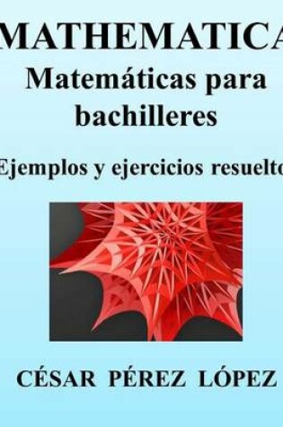 Cover of Mathematica. Matemáticas Para Bachilleres. Ejemplos Y Ejercicios Resueltos