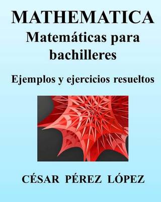 Book cover for Mathematica. Matemáticas Para Bachilleres. Ejemplos Y Ejercicios Resueltos