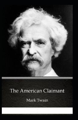 Book cover for The American Claimant By Mark Twain [Annotated]