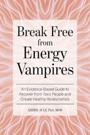 Cover of Break Free from Energy Vampires