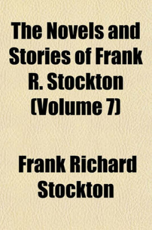 Cover of The Novels and Stories of Frank R. Stockton (Volume 7)