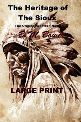 Cover of The Heritage of the Sioux, the Original Western Novel