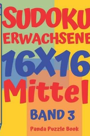 Cover of Sudoku Erwachsene 16x16 - Mittel - Band 3
