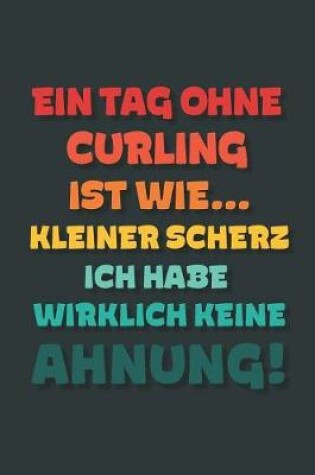 Cover of Ein Tag ohne Curling ist wie...