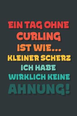 Book cover for Ein Tag ohne Curling ist wie...