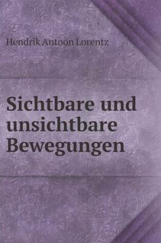 Cover of Sichtbare und unsichtbare Bewegungen