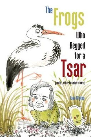 Cover of The Frogs Who Begged for a Tsar