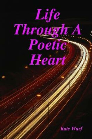 Cover of Life Through a Poetic Heart