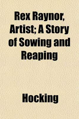 Book cover for Rex Raynor, Artist; A Story of Sowing and Reaping