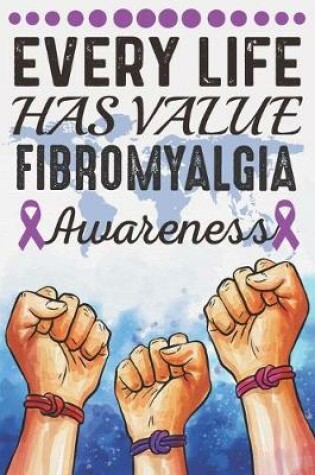 Cover of Every Life Has Value Fibromyalgia Awareness