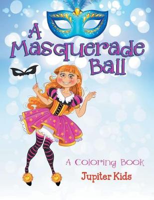 Book cover for A Masquerade Ball (A Coloring Book)