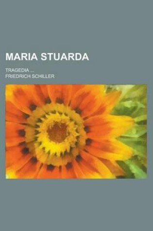 Cover of Maria Stuarda; Tragedia ...