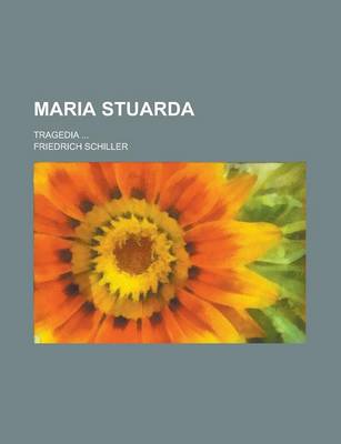 Book cover for Maria Stuarda; Tragedia ...