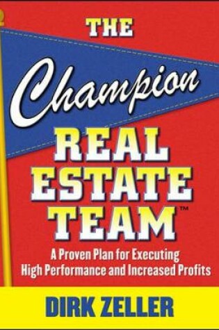 Cover of The Champion Real Estate Team: A Proven Plan for Executing High Performance and Increasing Profits