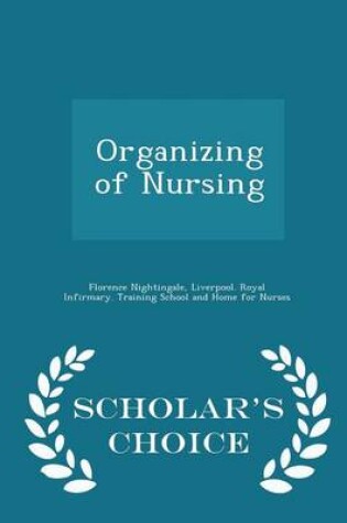 Cover of Organizing of Nursing - Scholar's Choice Edition