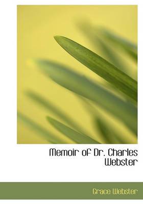 Book cover for Memoir of Dr. Charles Webster