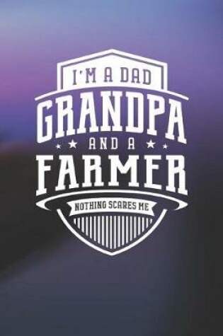 Cover of I'm A Dad Grandpa & A Farmer Nothing Scares Me