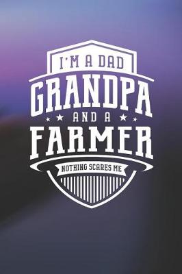 Book cover for I'm A Dad Grandpa & A Farmer Nothing Scares Me