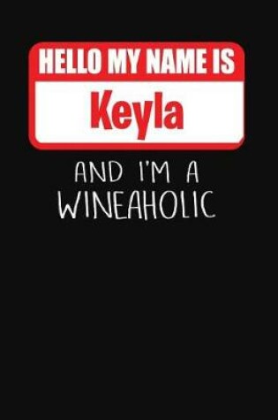 Cover of Hello My Name is Keyla And I'm A Wineaholic