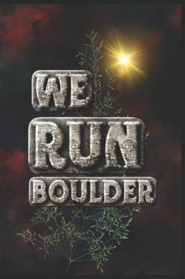 Cover of We Run Boulder