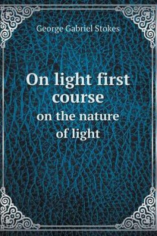 Cover of On light first course on the nature of light