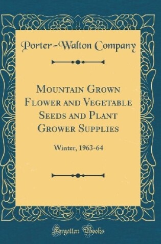 Cover of Mountain Grown Flower and Vegetable Seeds and Plant Grower Supplies