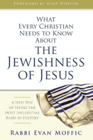 Cover of What Every Christian Needs to Know About the Jewishness of J