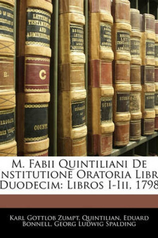 Cover of M. Fabii Quintiliani de Institutione Oratoria Libri Duodecim