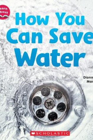 Cover of How You Can Save Water (Learn About: Water)