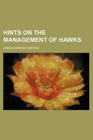 Cover of Hints on the Management of Hawks