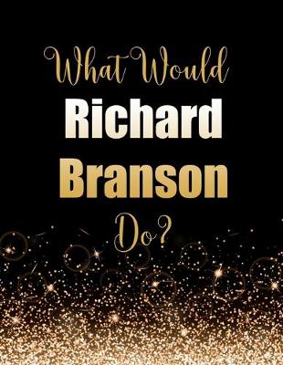 Book cover for What Would Richard Branson Do?