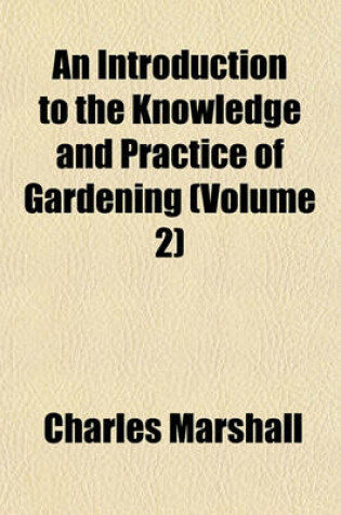 Cover of An Introduction to the Knowledge and Practice of Gardening (Volume 2)