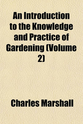 Book cover for An Introduction to the Knowledge and Practice of Gardening (Volume 2)