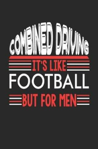 Cover of Combined Driving It's Like Football But For Men