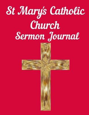 Book cover for St Mary's Catholic Church Sermon Journal