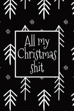 Cover of All My Christmas Shit