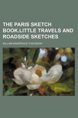 Cover of The Paris Sketch Book.Little Travels and Roadside Sketches