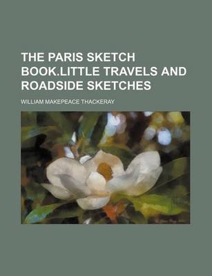 Book cover for The Paris Sketch Book.Little Travels and Roadside Sketches