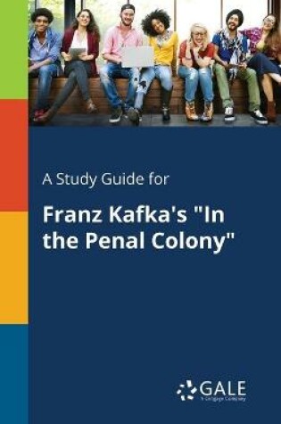 Cover of A Study Guide for Franz Kafka's "In the Penal Colony"