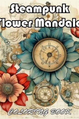 Cover of Steampunk Flower Mandala Coloring Book