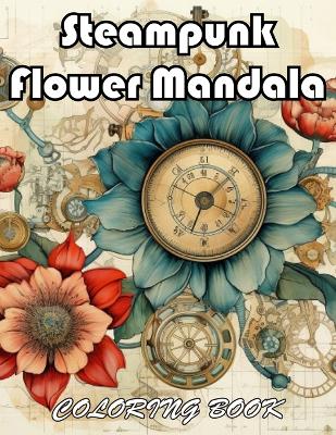 Book cover for Steampunk Flower Mandala Coloring Book