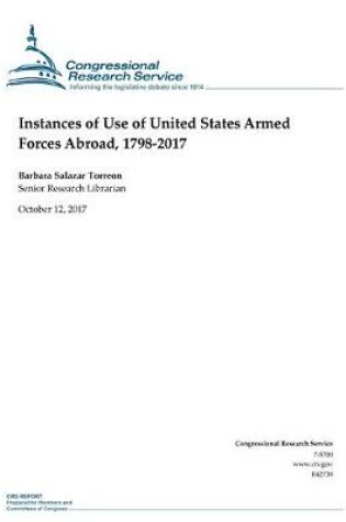 Cover of Instances of Use of United States Armed Forces Abroad, 1798-2017