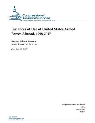 Book cover for Instances of Use of United States Armed Forces Abroad, 1798-2017