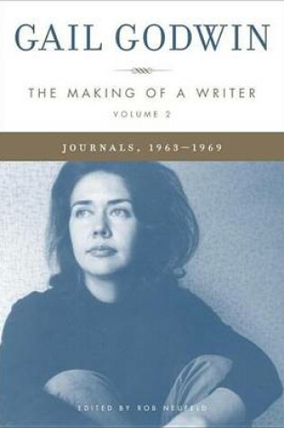 Cover of Making of a Writer, Volume 2, The: Journals, 1963-1969