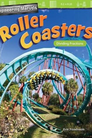 Cover of Engineering Marvels: Roller Coasters: Dividing Fractions