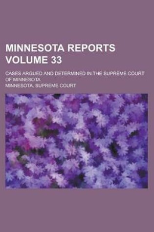 Cover of Minnesota Reports; Cases Argued and Determined in the Supreme Court of Minnesota Volume 33