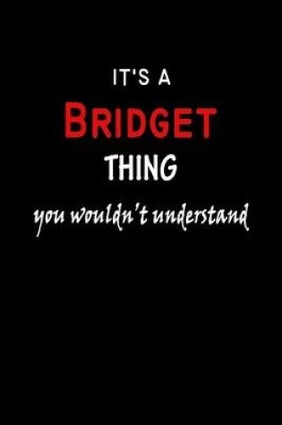 Cover of It's a Bridget Thing You Wouldn't Understandl