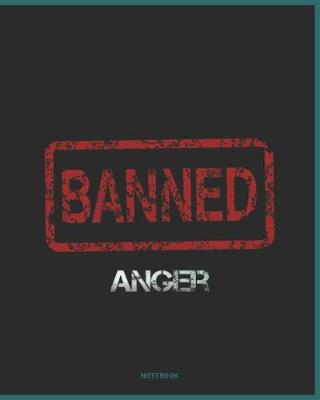 Cover of Anger Banned Notebook College Ruled